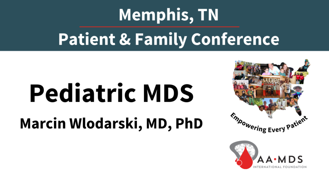Predisposition to MDS (Pediatric) Aplastic Anemia & MDS International